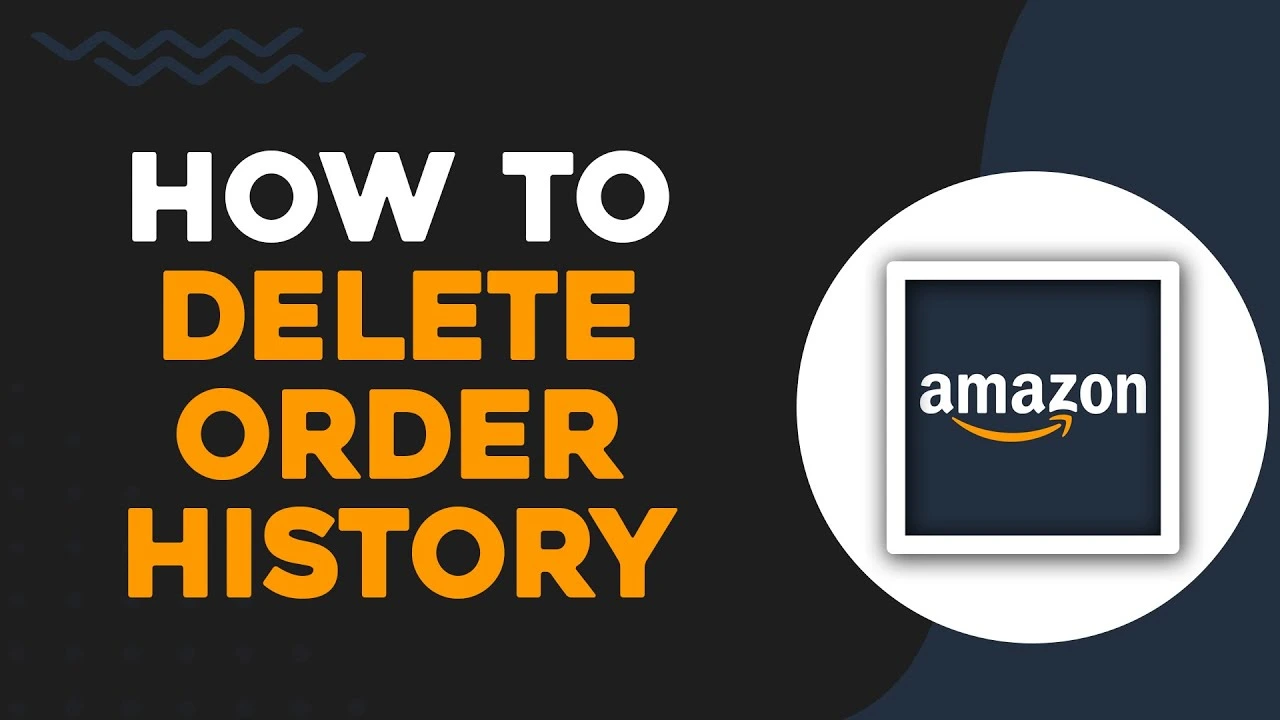 How to Delete Amazon Order History? Can you Delete Amazon Order History? Is it possible